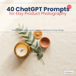 40 ChatGPT Prompts for Etsy Product Photography